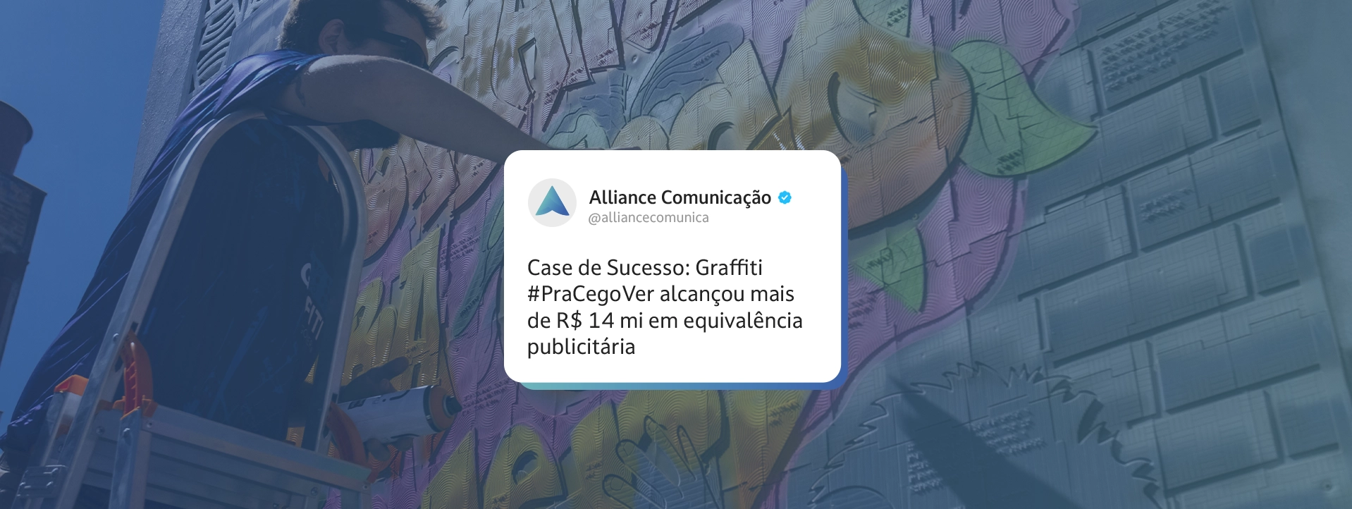 Case de Sucesso: Graffiti #PraCegoVer alcançou mais de R$ 14 mi em equivalência publicitária